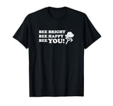 Maya the Bee Bright Bee Happy Bee You! T-Shirt