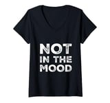 Womens Not In The Mood Funny Not In The Mood Quotes V-Neck T-Shirt