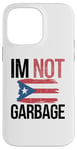 iPhone 14 Pro Max Proud Puerto Rican Not Garbage Puerto Rico Island Boriqua PR Case