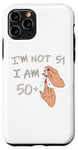 iPhone 11 Pro Im Not 51, I Am 50 Plus 1 Middle Finger, 51st bday 1973 Case