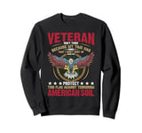 Veteran Don't Think Because My Time Has US Flag Patriotic Sweatshirt