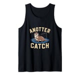 Anotter Catch - Funny Fisherman Fishing Pun Otter Tank Top