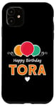 iPhone 11 Happy Birthday saying Tora Case