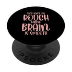 Life Isn't As Rough When Brain Is Smooth Funny Smart ---- PopSockets PopGrip Adhésif