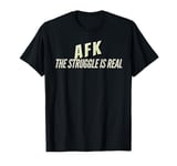 AFK. Away from keyboard, Gamer Quote, gamer Humour T-Shirt