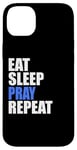 iPhone 14 Plus Eat Sleep Pray Repeat Case