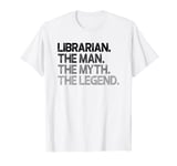 Mens Librarian Gift Man Myth The Legend T-Shirt