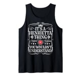 Henrietta Name Its A Henrietta Thing You Wouldn't Understand Tank Top