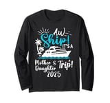 Mother Daughter Cruise 2025 Trip Cruising Vacation Matching Long Sleeve T-Shirt