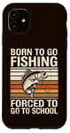 Coque pour iPhone 11 Born To Go Fishing Forced School Kids Humour Fisherman Youth