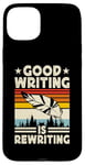 Coque pour iPhone 15 Plus Good Writing Is Rewriting