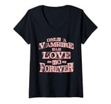 Womens Only a Vampire can Love yo forever V-Neck T-Shirt