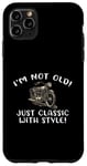 Coque pour iPhone 11 Pro Max Inscription I'm Not Old I'm Classic with Style Motorcycle Gift Graphic