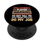 Volleyball Player Warning Do Not Tell Me How To Do My Job PopSockets Adhesive PopGrip