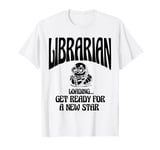 Librarian Loading Get Ready For A New Star Library Book T-Shirt