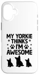 Coque pour iPhone 16 Plus Mon Yorkie pense que je suis un super chien Yorkshire Terrier Yorkies