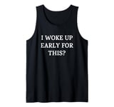 I Woke Up Early For This? Funny Christmas Family Gathering Tank Top