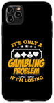 iPhone 11 Pro Max It's Only A Gambling Problem If Casino Luck Lover Poker Dice Case