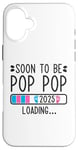 Coque pour iPhone 16 Plus Soon to Be Pop Pop 2025 Loading Annonce de grossesse 2025