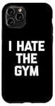 Coque pour iPhone 11 Pro T-shirt humoristique avec inscription « I Hate The Gym »