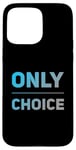 Coque pour iPhone 15 Pro Max People Funny Word Citations Two Words Of The Only Choice