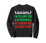 Dear Santa My Cousins Are The Naughty Ones Funny Christmas Sweatshirt