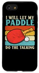 Coque pour iPhone SE (2020) / 7 / 8 I Will Let My Paddle Do The Talking Ping Pong Table Tennis