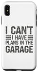 Coque pour iPhone XS Max I Can't I Have Plans In The Garage Mechanic Car Amateur