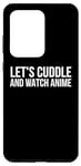 Coque pour Galaxy S20 Ultra Let's Cuddle And Watch Anime – Amusant Anime Lover