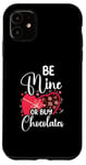 iPhone 11 Be Mine Or Buy Chocolates Relationship Couple Heart Case