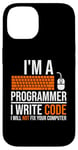 iPhone 14 I'm A Programmer I Write Code Will Not Fix Computer Funny Case