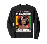 It's The Melanin BHM African American Black History Month Sweatshirt