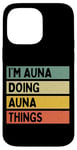 Coque pour iPhone 14 Pro Max Citation personnalisée humoristique I'm Auna Doing Auna Things