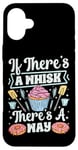 iPhone 16 Plus Bake Baking Whisk Pun Cupcake If There's A Whisk There's A Case