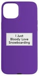 Coque pour iPhone 15 Plus Citation amusante de snowboard pour homme et femme, cool