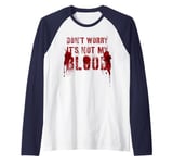 Funny DON'T WORRY IT'S NOT MY BLOOD Film Buff Vigilante Gag Raglan Baseball Tee