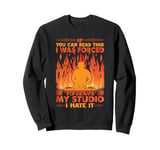 If You Can Read This I Was Forced To Leave My Studio Sweatshirt