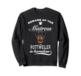 Rottweiler T-Shirts - beware of the mistress - Rottweiler Sweatshirt