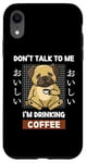 Coque pour iPhone XR Kawaii Carlin Coffee Don't Talk To Me I'm Drinking Coffee