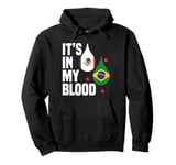 IT'S IN MY BLOOD / EN MI SANGRE - MEXICO AND BRASILIAN PRIDE Pullover Hoodie