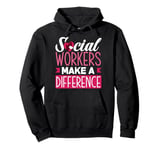 Social Workers Make A Difference Pullover Hoodie