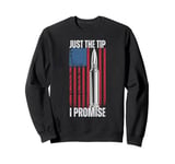 Just The Tip I Promise Shirt Veteran US Flag Pro Gun Rights Sweatshirt