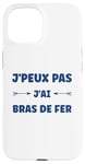 Coque pour iPhone 15 Citation humour J'peux pas J'ai Bras de fer