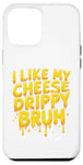 Coque pour iPhone 12 Pro Max I Like My Cheese Drippy Bruh – Enthusiast Snack