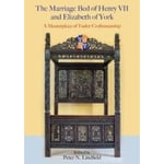 The Marriage Bed of Henry VII and Elizabeth of York (inbunden, eng)