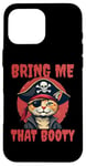 iPhone 16 Pro Max Bring me that Booty Funny Cat Pirate Case