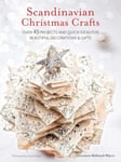 Scandinavian Christmas Crafts  Over 45 Projects and Quick Ideas for Beautiful Decorations &amp; Gifts