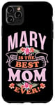 iPhone 11 Pro Max Mary is the best mom ever. Mother's day, mom humor Case