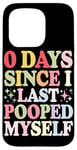 Coque pour iPhone 15 Pro 0 Days Since I Last Pooped Myself Poop Blagues Salle de bain Memes