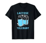 Funny Lactose Tolerance Dairy Milk Lover Lactose Tolerant T-Shirt